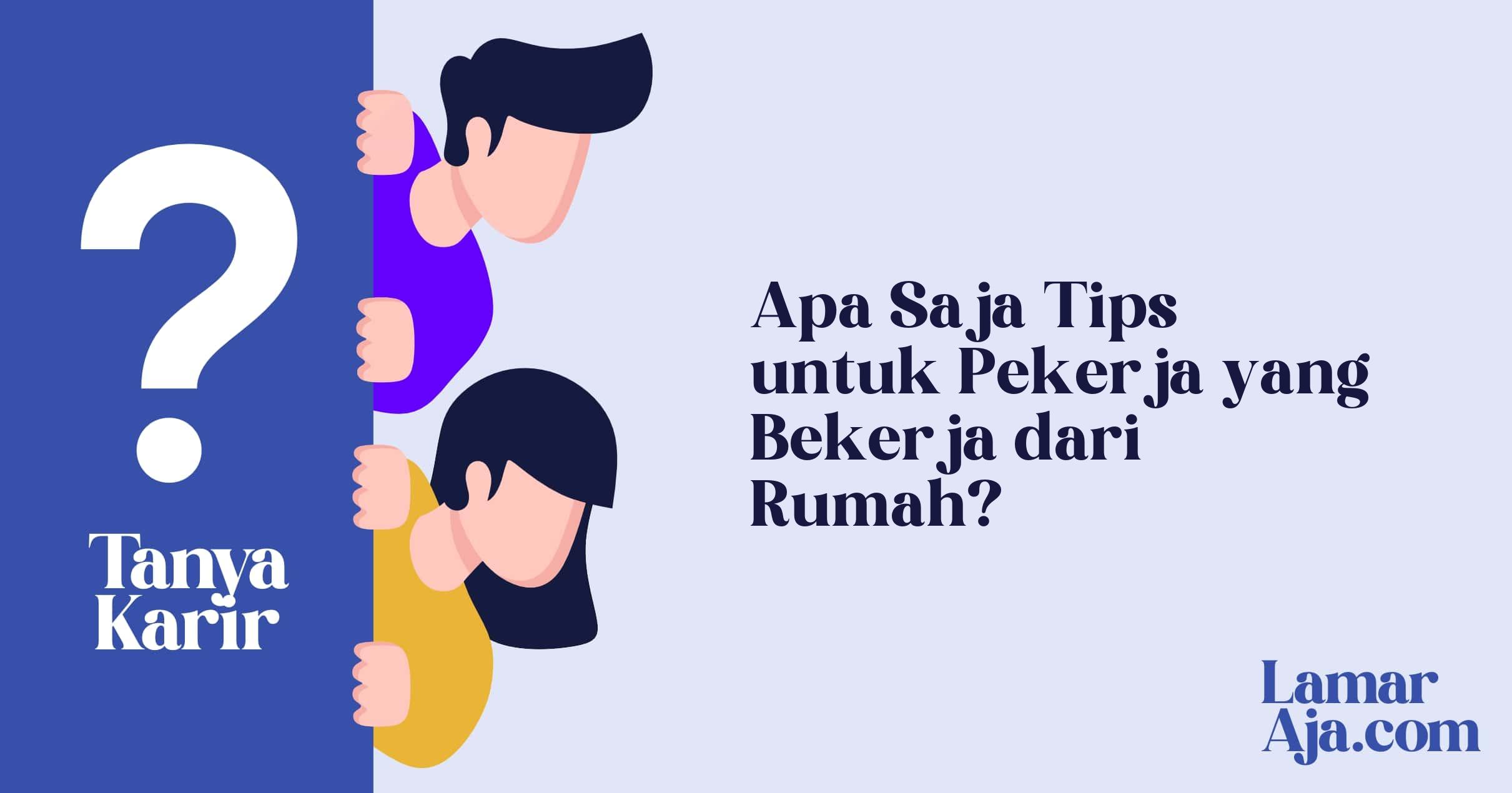 Apa Saja Tips untuk Pekerja yang Bekerja dari Rumah?